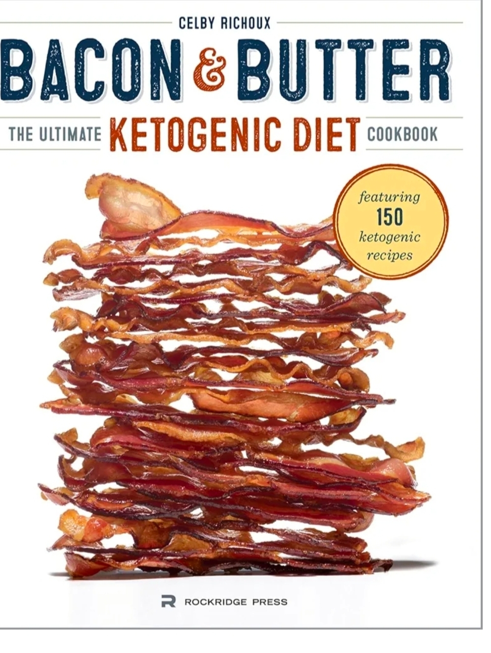 Bacon & Butter Ketogenic Diet Cookbook Low Carb Recipes Keto Meals Book